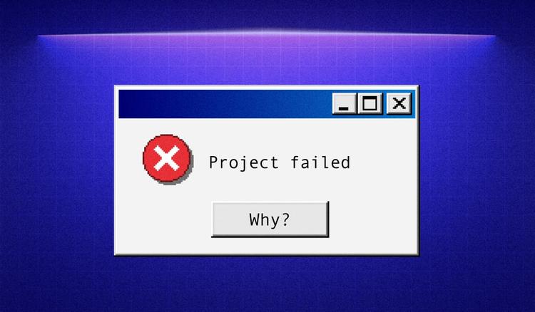 How you make your software projects fail [and tips to avoid this]