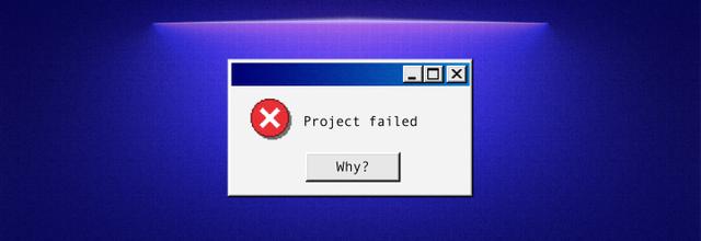 Why Software Projects Fail: Top 10 Reasons and How to Avoid Them